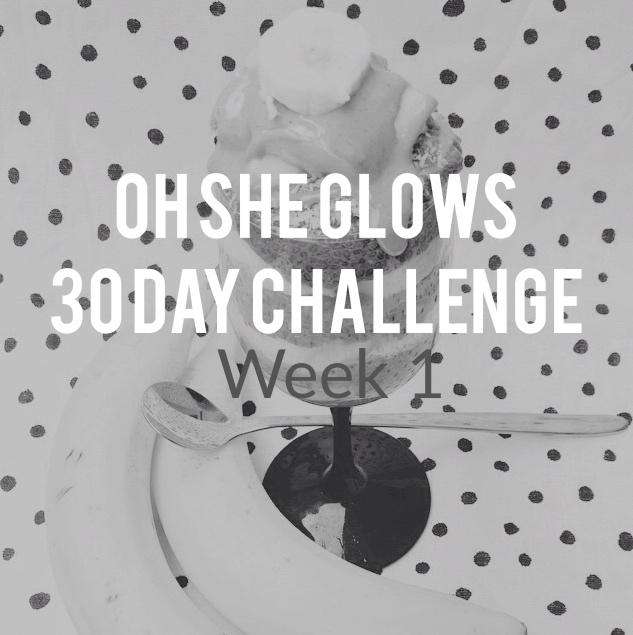 Oh She Glows 30 Day Challenge – Week 1 Guide