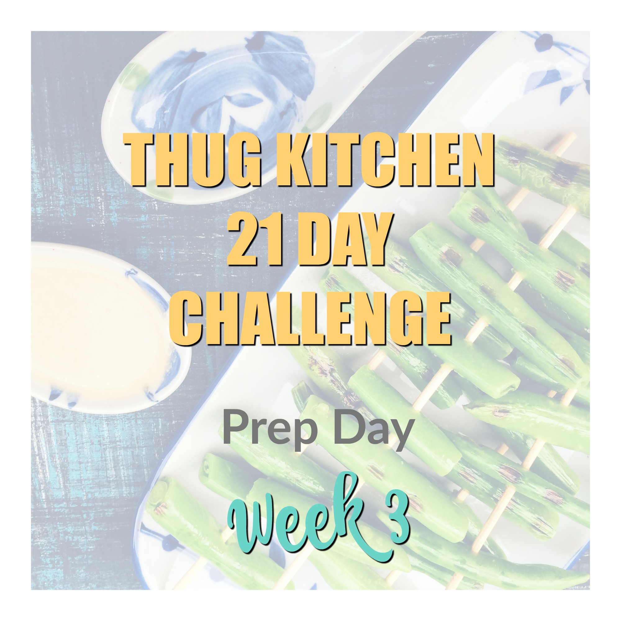 Thug Kitchen 21 Day Challenge – Prep for Week 3