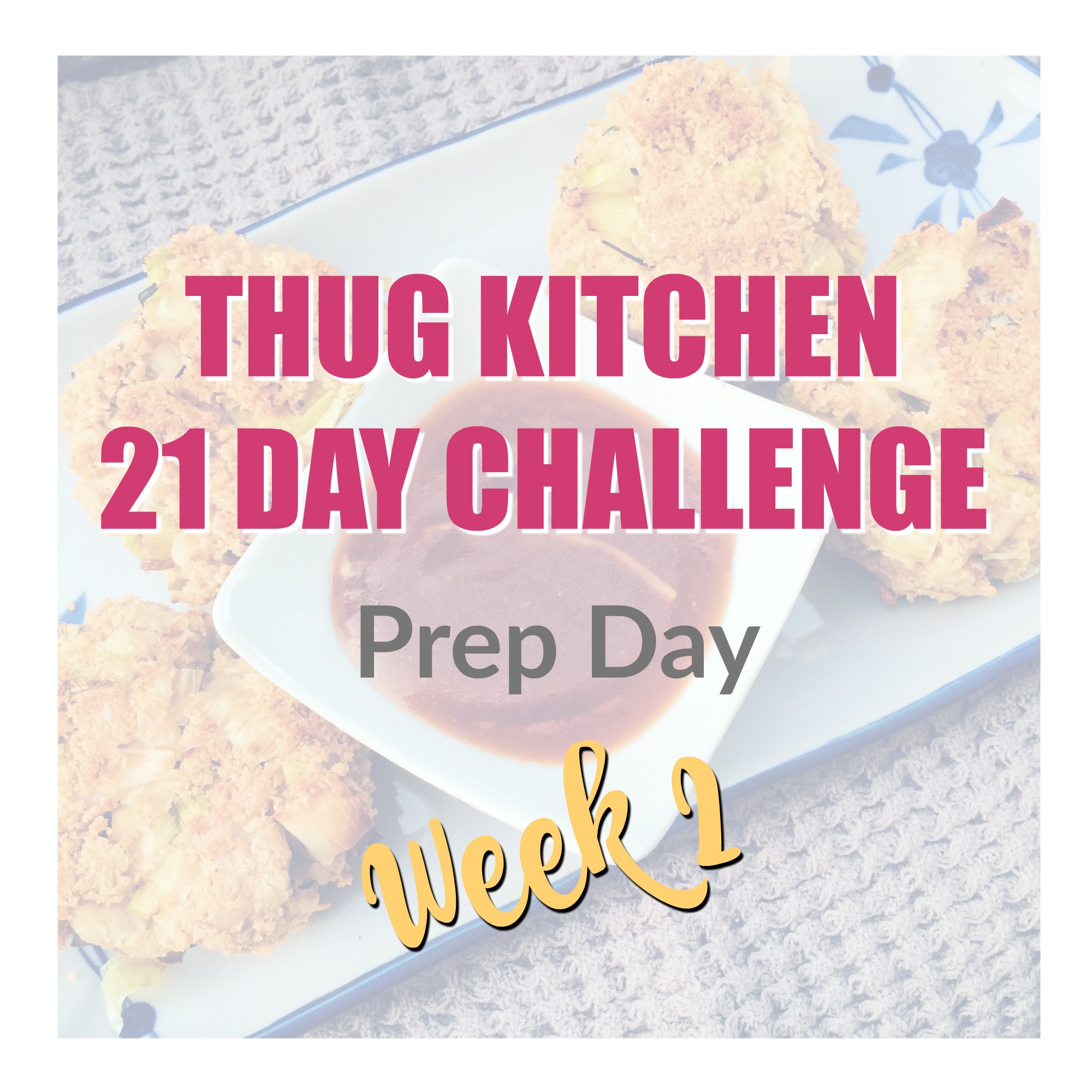 Thug Kitchen 21 Day Challenge – Prep for week 2
